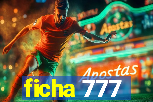 ficha 777